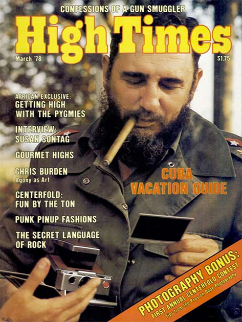 В марте 1978 года обложку High Times украсило фото чернобородого Фиделя Кастро. Кубинский лидер предпочитал табак, однако редакторы журнала не смогли проигнорировать тот факт, что Куба — крупнейший перевалочный пункт на пути доставки наркотиков в США, и подготовила гид по злачным местам.