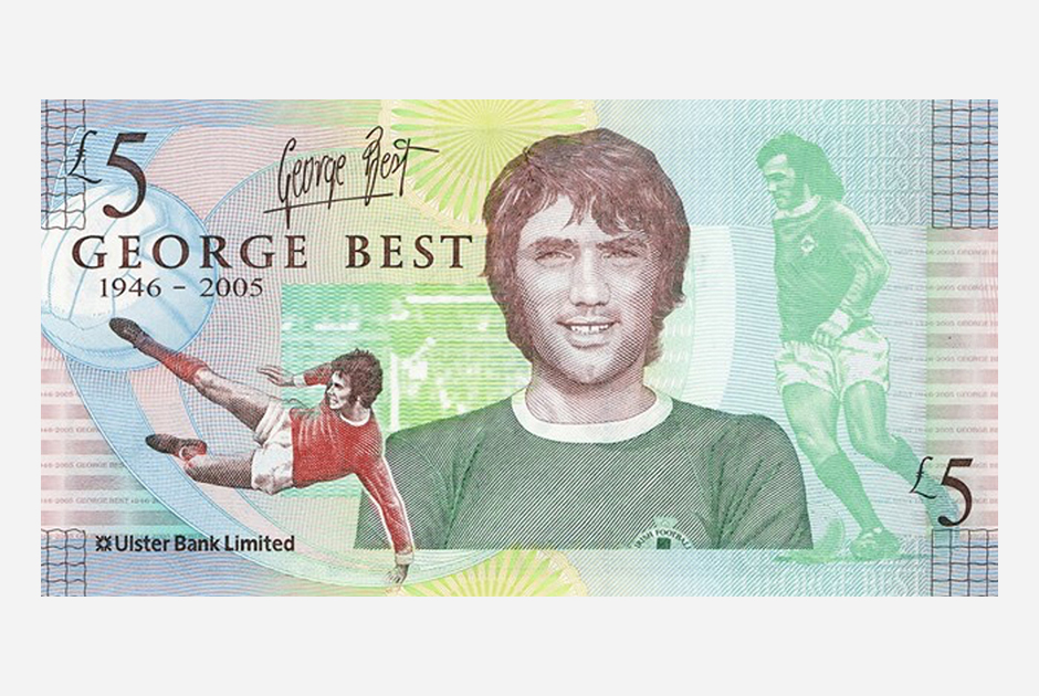 В 2006 году в Северной Ирландии выпустили серию банкнот в честь местной футбольной легенды Джорджа Беста, лучшего бомбардира «Манчестер Юнайтед» среди полузащитников за всю историю клуба. Эту пятифунтовую купюру принимают по всей Великобритании.   